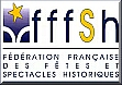 Fédération Française des Fêtes et Spectacles Historiques - http://www.fffsh.eu/